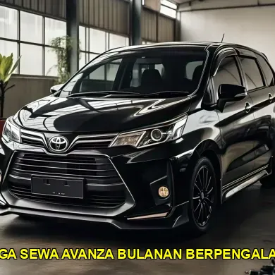 harga sewa avanza bulanan berpengalaman